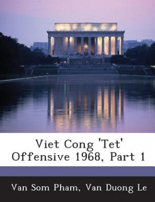 Könyv Viet Cong 'Tet' Offensive 1968, Part 1 Van Duong Le