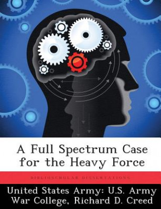 Könyv Full Spectrum Case for the Heavy Force Richard D Creed