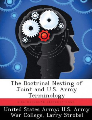 Könyv Doctrinal Nesting of Joint and U.S. Army Terminology Larry Strobel