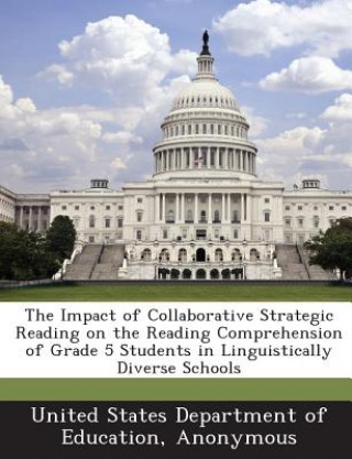 Knjiga Impact of Collaborative Strategic Reading on the Reading Comprehension of Grade 5 Students in Linguistically Diverse Schools 