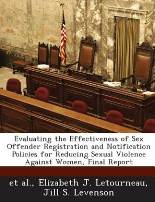 Carte Evaluating the Effectiveness of Sex Offender Registration and Notification Policies for Reducing Sexual Violence Against Women, Final Report Levenson