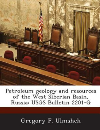 Könyv Petroleum Geology and Resources of the West Siberian Basin, Russia Gregory F Ulmshek