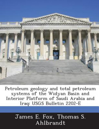 Книга Petroleum Geology and Total Petroleum Systems of the Widyan Basin and Interior Platform of Saudi Arabia and Iraq Thomas S Ahlbrandt