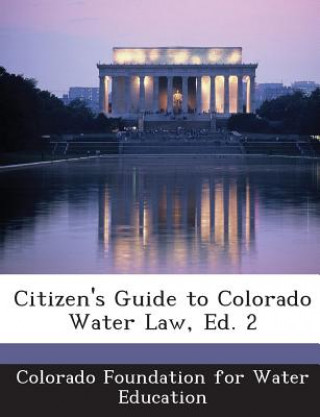 Kniha Citizen's Guide to Colorado Water Law, Ed. 2 