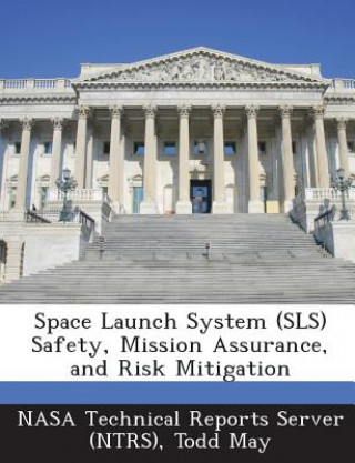 Knjiga Space Launch System (Sls) Safety, Mission Assurance, and Risk Mitigation May