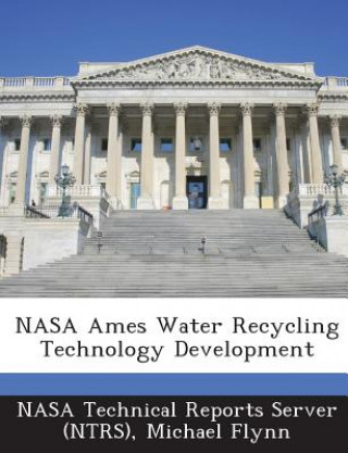 Kniha NASA Ames Water Recycling Technology Development Flynn