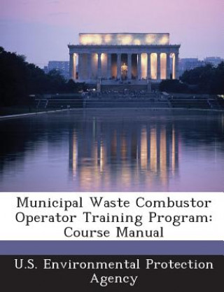 Könyv Municipal Waste Combustor Operator Training Program 