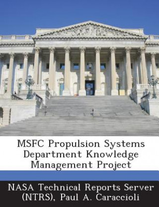 Kniha Msfc Propulsion Systems Department Knowledge Management Project Paul a Caraccioli