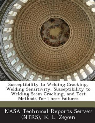 Könyv Susceptibility to Welding Cracking, Welding Sensitivity, Susceptibility to Welding Seam Cracking, and Test Methods for These Failures K L Zeyen