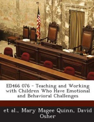 Carte Ed466 076 - Teaching and Working with Children Who Have Emotional and Behavioral Challenges David Osher