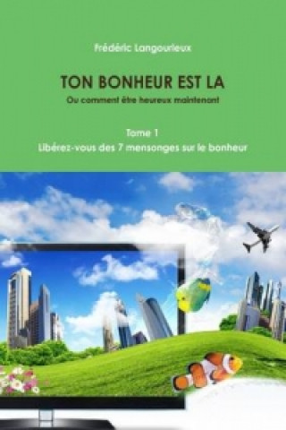 Livre Ton Bonheur Est La Tome 1 Frederic Langourieux