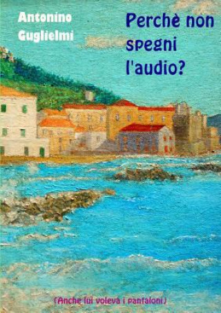 Livre Perche Non Spegni L'audio? antonino guglielmi