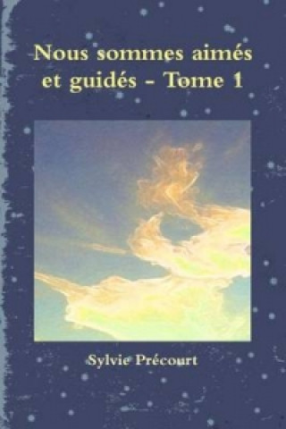 Könyv Nous Sommes Aimes Et Guides - Tome 1 Sylvie Precourt