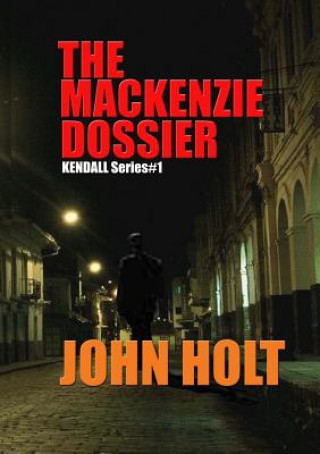 Kniha Mackenzie Dossier John Holt