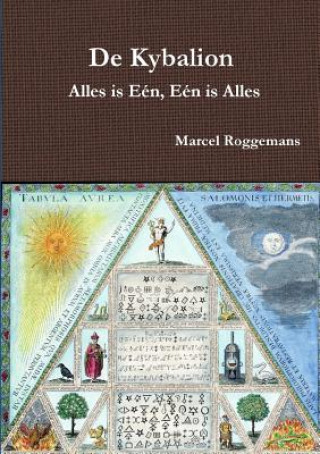 Carte De Kybalion - Alles is Een, Een is Alles Marcel Roggemans