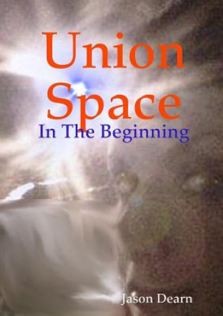 Книга Union Space: In The Beginning Jason Dearn