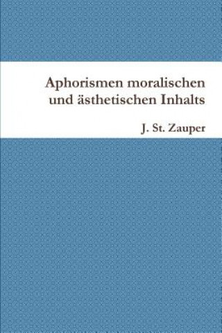 Buch Aphorismen Moralischen Und Asthetischen Inhalts J. St. Zauper