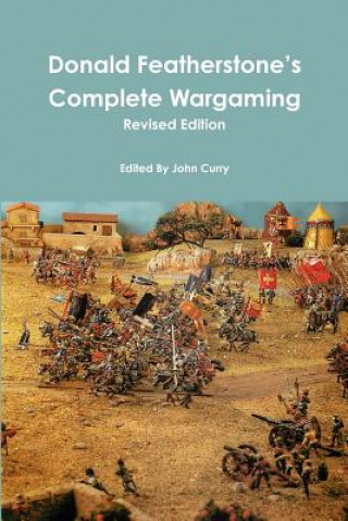 Książka Donald Featherstone's Complete Wargaming Revised Edition Donald Featherstone