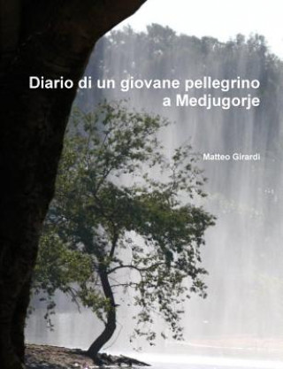 Książka Diario Di Un Giovane Pellegrino a Medjugorje Matteo Girardi