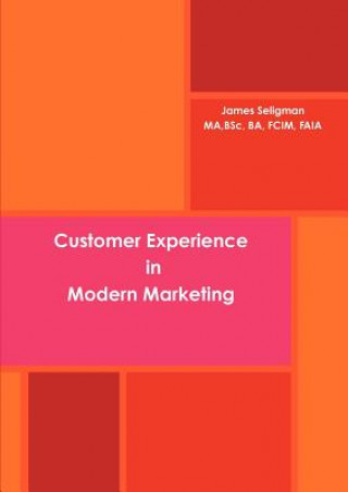 Carte Customer Experience in Modern Marketing James Seligman