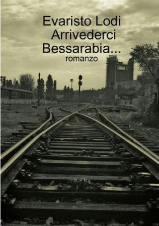 Carte Arrivederci Bessarabia... Evaristo Lodi