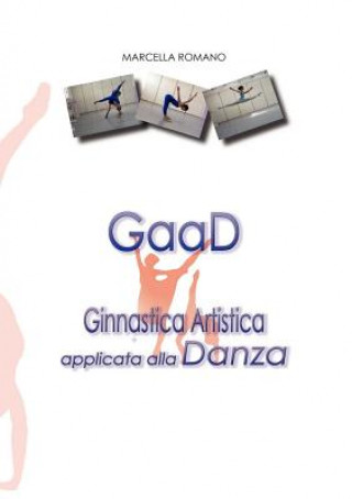 Könyv GaaD Ginnastica artistica applicata alla Danza Marcella Romano