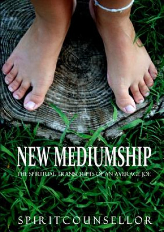 Buch NEW MEDIUMSHIP: the Spiritual Transcripts of an Average Joe spiritcounsellor