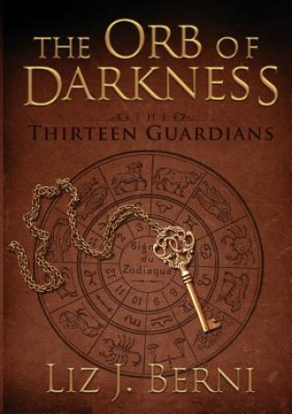 Книга Orb of Darkness The Thirteen Guardians Liz J. Berni