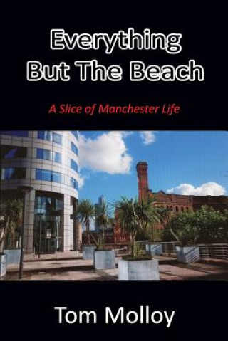 Carte Everything But The Beach: A Slice of Manchester Life Tom Molloy