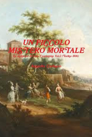 Kniha UN PICCOLO MISTERO MORTALE - Le indagini di Lady Costantine Vol.2 (Torino 1806) Annarita Coriasco