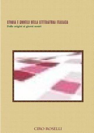 Könyv STORIA E MODELLI DELLA LETTERATURA ITALIANA Dalle Origini Ai Giorni Nostri CIRO ROSELLI