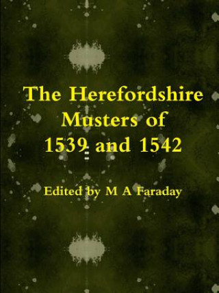Carte Herefordshire Musters of 1539 and 1542 M A Faraday
