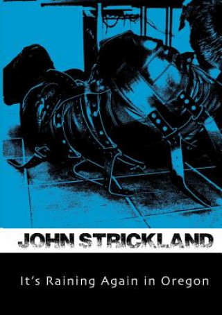 Kniha It's Raining Again in Oregon John Strickland