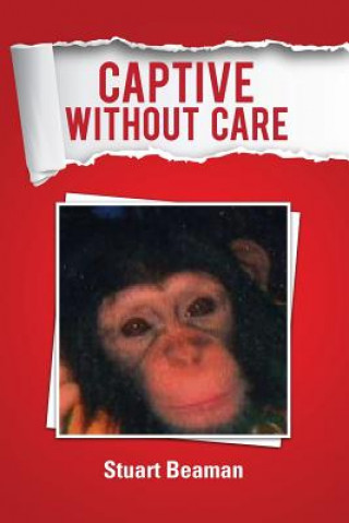 Knjiga Captive Without Care Stuart Beaman