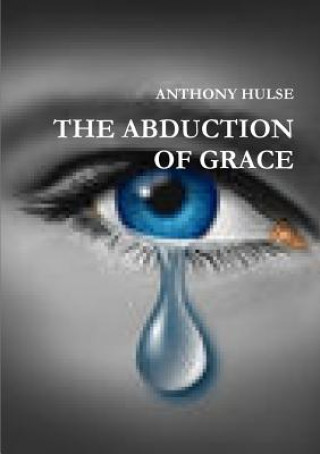 Kniha Abduction of Grace THE ETERNAL CHAIN ANTHONY HULSE