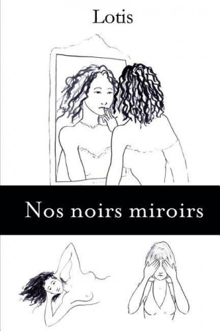Kniha Nos Noirs Miroirs Lotis