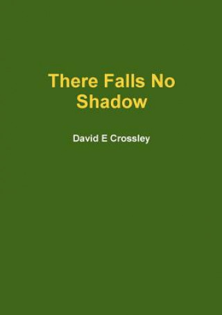 Carte There Falls No Shadow David E Crossley