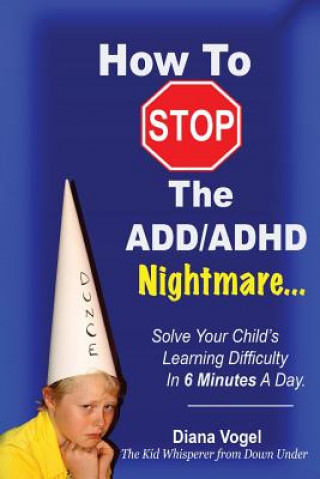 Книга How To Stop The ADD/ADHD Nightmare Diana Vogel