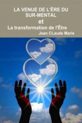 Книга VENUE DE L'ERE DU SUR-MENTAL Ou La Transformation De L'Etre Jean CLaude Marie