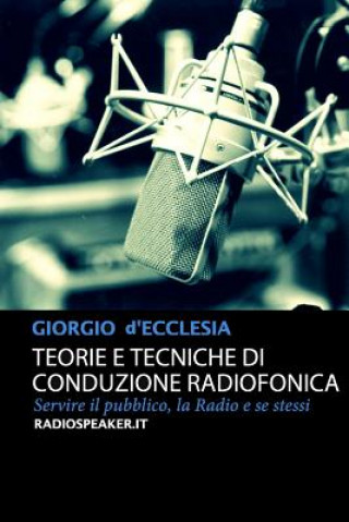 Kniha Teorie E Tecniche Di Conduzione Radiofonica Giorgio d'Ecclesia