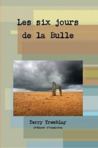 Kniha Les six jours de la Bulle Terry Tremblay