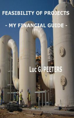 Könyv Feasibility of Projects - My Financial Guide Luc Gaston PEETERS