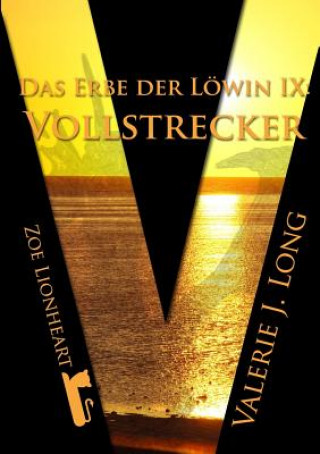 Kniha Erbe Der Lowin IX: Vollstrecker Valerie J. Long