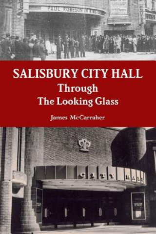 Könyv Salisbury City Hall - Through The Looking Glass James McCarraher