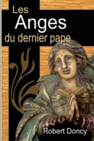 Carte Les anges du dernier pape Les anges du dernier pape Robert Doncy