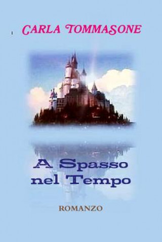 Könyv Spasso Nel Tempo Carla Tommasone