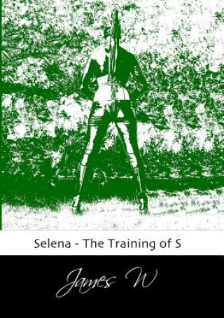 Livre Selena - the Training of S James W