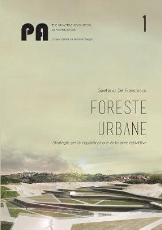 Kniha Foreste urbane: strategie per la riqualificazione delle aree estrattive Gaetano De Francesco