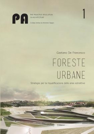 Książka Foreste urbane: strategie per la riqualificazione delle aree estrattive Gaetano De Francesco