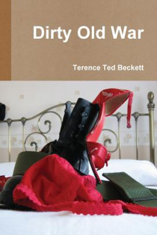 Buch Dirty Old War Terence Ted Beckett